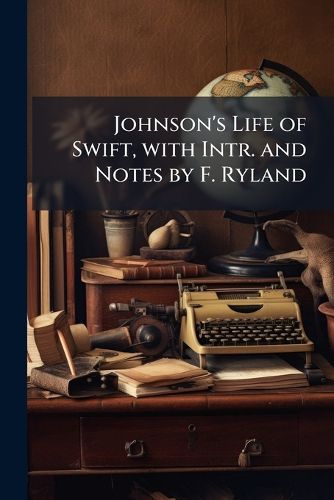 Cover image for Johnson's Life of Swift, with Intr. and Notes by F. Ryland