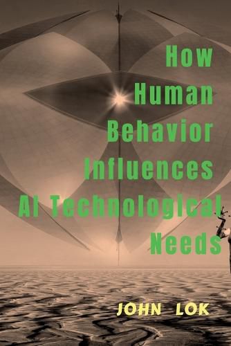 Cover image for How Human Behavior Influences AI Technological Needs
