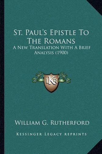 St. Paul's Epistle to the Romans: A New Translation with a Brief Analysis (1900)