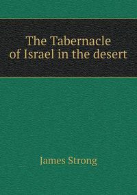 Cover image for The Tabernacle of Israel in the desert