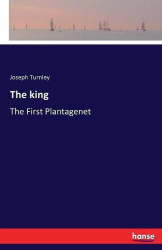 The king: The First Plantagenet