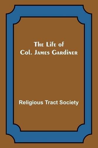 Cover image for The Life of Col. James Gardiner