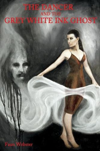 Cover image for The Dancer and The Grey White Ink Ghost