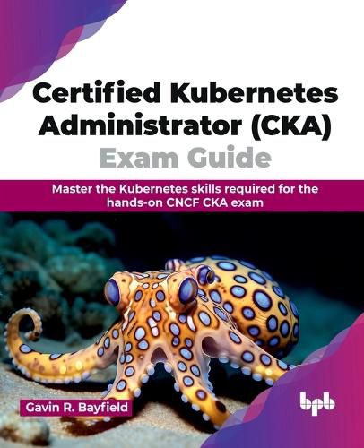 Cover image for Certified Kubernetes Administrator (CKA) Exam Guide