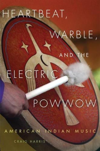 Cover image for Heartbeat, Warble, and the Electric Powwow: American Indian Music