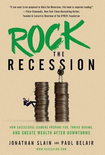 Cover image for Rock the Recession: How Successful Leaders Prepare for, Thrive During, and Create Wealth After Downturns