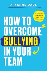 Cover image for How to Overcome Bullying in Your Team