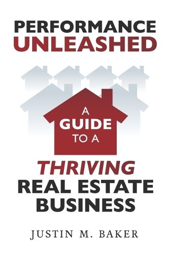 Cover image for Performance Unleashed: A Guide to a Thriving Real Estate Business