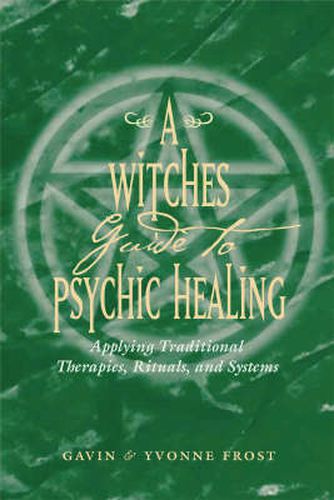 Cover image for Witch'S Guide to Psychic Healing: Applying Traditional Therapies, Rituals, and Systems