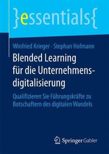 Cover image for Blended Learning fur die Unternehmensdigitalisierung: Qualifizieren Sie Fuhrungskrafte zu Botschaftern des digitalen Wandels