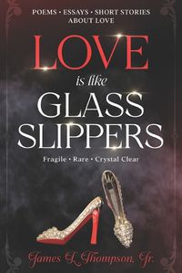 Cover image for Love Is Like Glass Slippers
