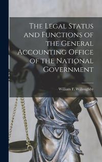 Cover image for The Legal Status and Functions of the General Accounting Office of the National Government