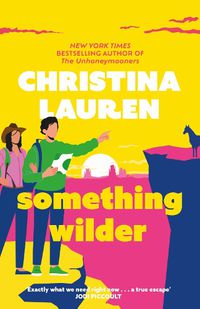 Cover image for Something Wilder: a swoonworthy, feel-good romantic comedy from the bestselling author of The Unhoneymooners