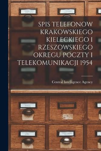 Cover image for Spis Telefonow Krakowskiego Kieleckiego I Rzeszowskiego Okregu Poczty I Telekomunikacji 1954