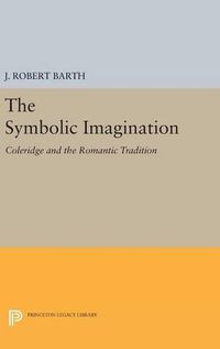 Cover image for The Symbolic Imagination: Coleridge and the Romantic Tradition