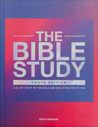 Cover image for The Bible Study - A 90-Day Study of the Bible and How It Relates to You