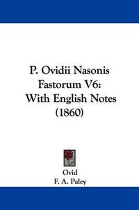 Cover image for P. Ovidii Nasonis Fastorum V6: With English Notes (1860)