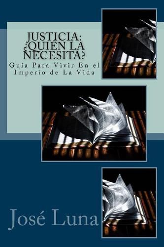 Cover image for Justicia: Quien La Necesita?: Guia Para Vivir En El Imperio de La Vida