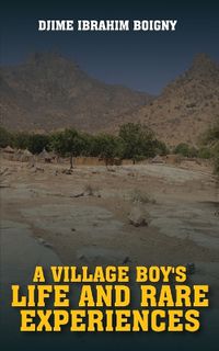 Cover image for A Village Boy's Life and Rare Experiences