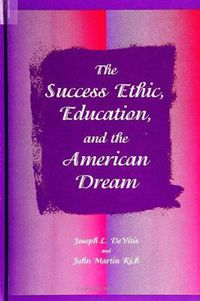 Cover image for The Success Ethic, Education, and the American Dream