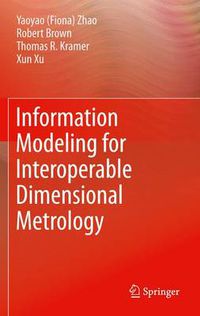 Cover image for Information Modeling for Interoperable Dimensional Metrology