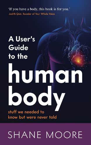 Cover image for A User's Guide to the Human Body: stuff we needed to know but were never told