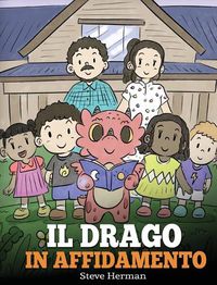 Cover image for Il drago in affidamento: Una storia sull'affido familiare.