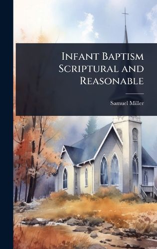 Cover image for Infant Baptism Scriptural and Reasonable
