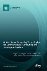 Cover image for Optical Signal Processing Technologies for Communication, Computing, and Sensing Applications