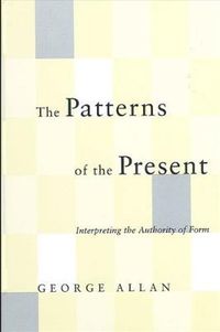 Cover image for The Patterns of the Present: Interpreting the Authority of Form