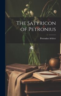 Cover image for The Satyricon of Petronius