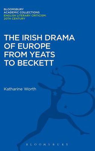 Cover image for The Irish Drama of Europe from Yeats to Beckett