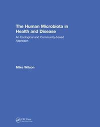 Cover image for The Human Microbiota in Health and Disease: An Ecological and Community-Based Approach