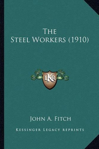 Cover image for The Steel Workers (1910) the Steel Workers (1910)