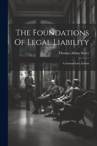 Cover image for The Foundations Of Legal Liability