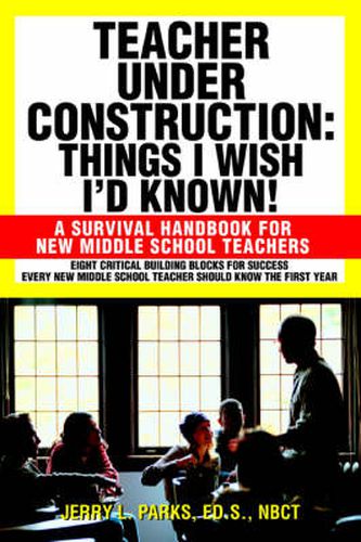 Cover image for Teacher Under Construction: Things I Wish I'd Known!: A Survival Handbook for New Middle School Teachers