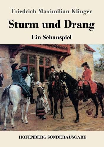 Sturm und Drang: Ein Schauspiel