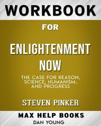 Cover image for Workbook for Enlightenment Now: The Case for Reason, Science, Humanism, and Progress (Max-Help Books)