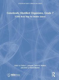 Cover image for Genetically Modified Organisms, Grade 7: STEM Road Map for Middle School