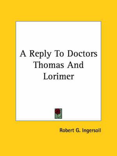 Cover image for A Reply to Doctors Thomas and Lorimer