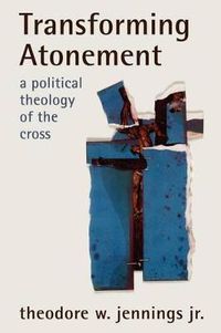 Cover image for Transforming Atonement: A Political Theology of the Cross