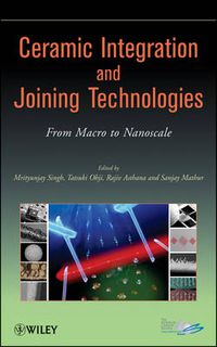 Cover image for Ceramic Integration and Joining Technologies: from Macro to Nanoscale