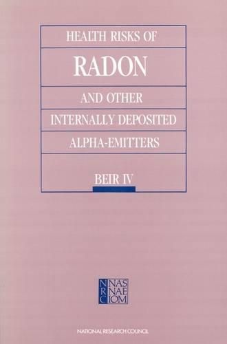 Health Risks of Radon and Other Internally Deposited Alpha-emitters: Beir IV