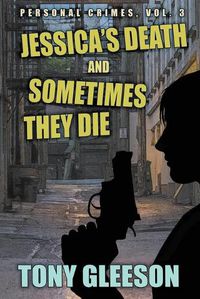 Cover image for JESSICA'S DEATH and SOMETIMES THEY DIE: Personal Crimes, Vol. 3