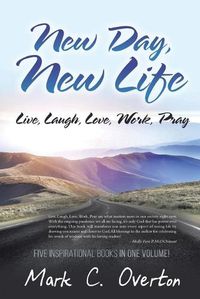 Cover image for New Day, New Life: Live, Laugh, Love, Work, Pray