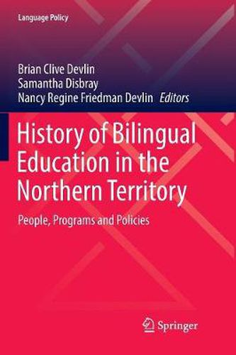 Cover image for History of Bilingual Education in the Northern Territory: People, Programs and Policies