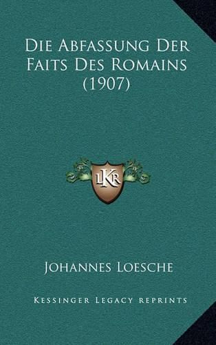 Die Abfassung Der Faits Des Romains (1907)