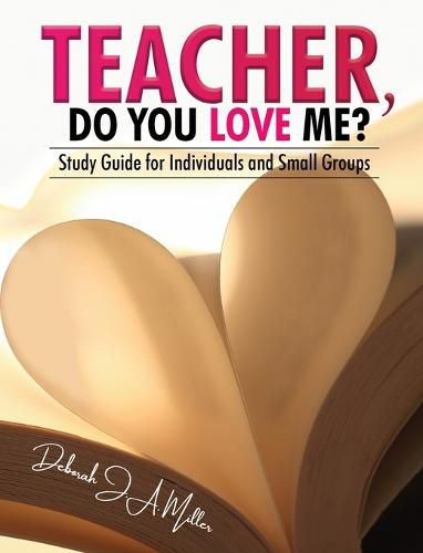 Cover image for Teacher, Do You Love Me?: Study Guide for Individuals and Small Groups