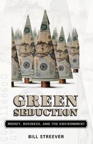 Green Seduction: Money, Business, and the Environment