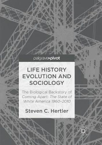 Cover image for Life History Evolution and Sociology: The Biological Backstory of Coming Apart: The State of White America 1960-2010